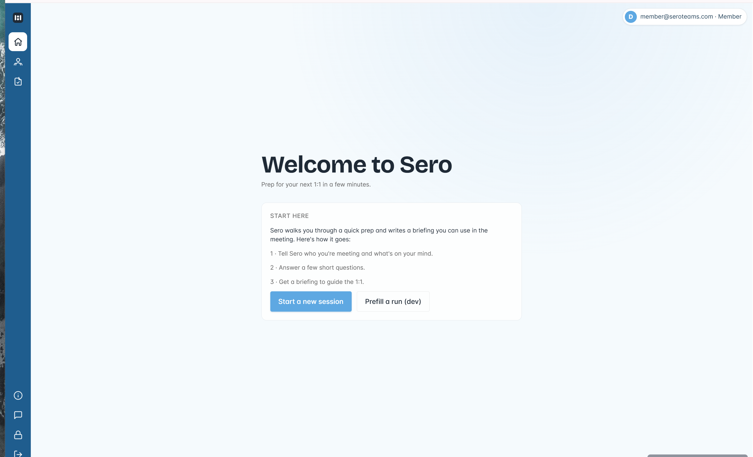 Sero home screen - 'Welcome to Sero. Prep for your next 1:1 in a few minutes.' with a simple three-step flow: tell Sero who you're meeting, answer a few short questions, get a briefing.